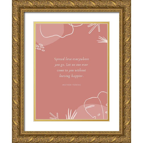 Mother Teresa Quote: Spread Love Gold Ornate Wood Framed Art Print with Double Matting by ArtsyQuotes