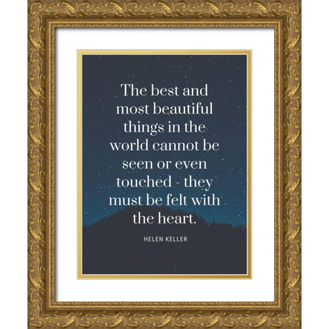 Helen Keller Quote: Most Beautiful Things Gold Ornate Wood Framed Art Print with Double Matting by ArtsyQuotes