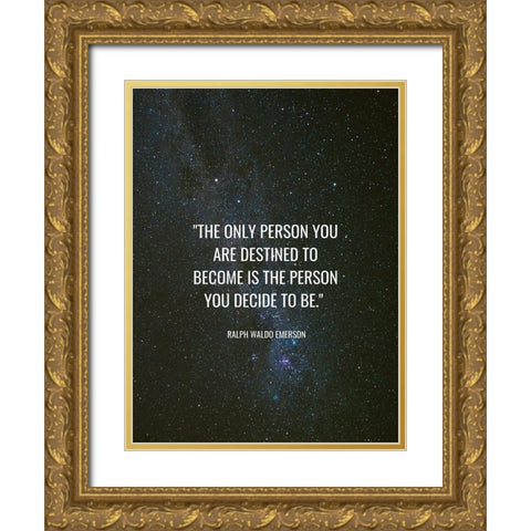 Ralph Waldo Emerson Quote: Destined to Become Gold Ornate Wood Framed Art Print with Double Matting by ArtsyQuotes