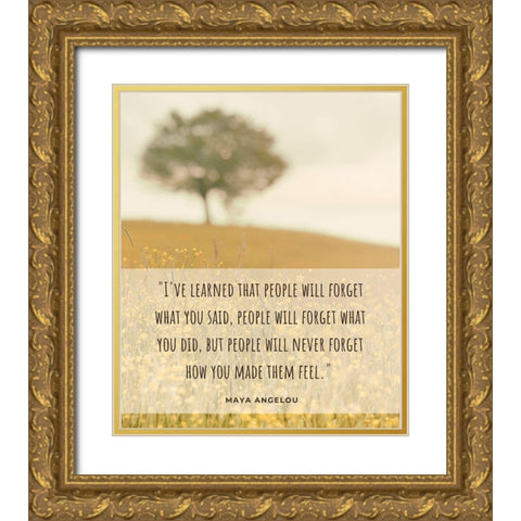 Maya Angelou Quote: People Will Forget Gold Ornate Wood Framed Art Print with Double Matting by ArtsyQuotes