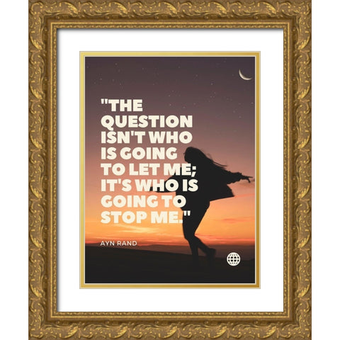 Ayn Rand Quote: Stop me Gold Ornate Wood Framed Art Print with Double Matting by ArtsyQuotes