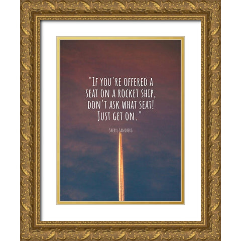 Sheryl Sandberg Quote: Rocket Ship Gold Ornate Wood Framed Art Print with Double Matting by ArtsyQuotes