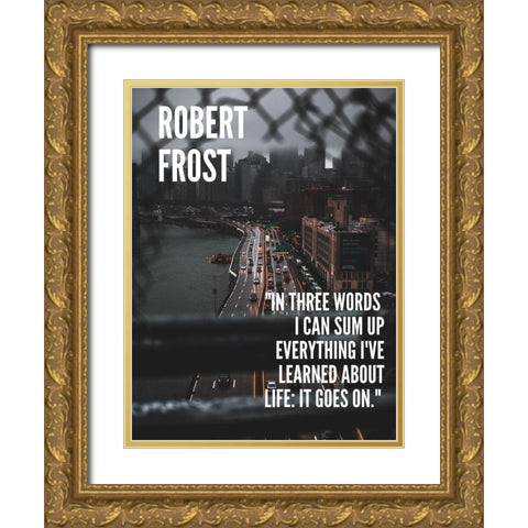 Robert Frost Quote: Life Gold Ornate Wood Framed Art Print with Double Matting by ArtsyQuotes