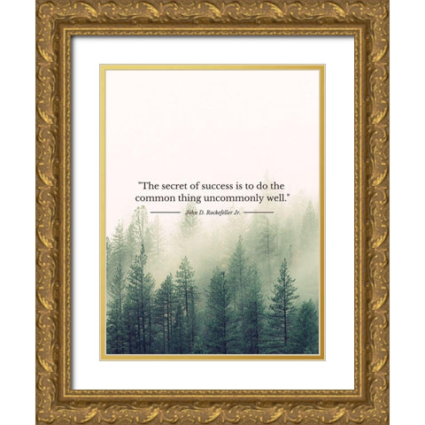 John D. Rockefeller Jr. Quote: Uncommonly Well Gold Ornate Wood Framed Art Print with Double Matting by ArtsyQuotes