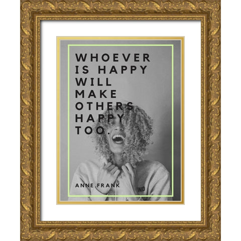 Anne Frank Quote: Make Others Happy Gold Ornate Wood Framed Art Print with Double Matting by ArtsyQuotes