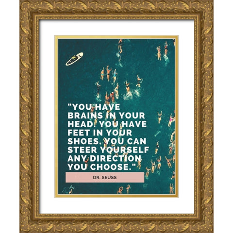 Dr. Seuss Quote: Brains in Your Head Gold Ornate Wood Framed Art Print with Double Matting by ArtsyQuotes