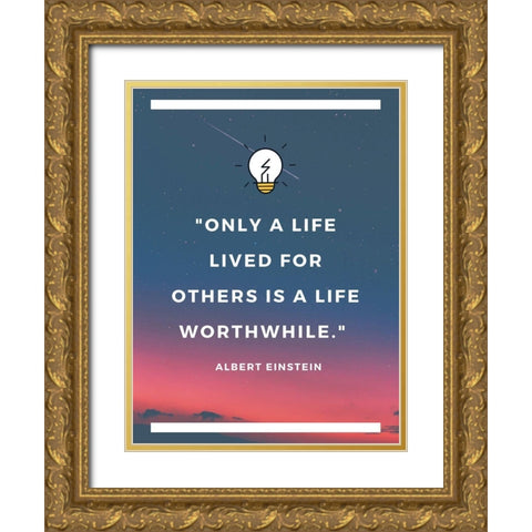 Albert Einstein Quote: Life Lived for Others Gold Ornate Wood Framed Art Print with Double Matting by ArtsyQuotes