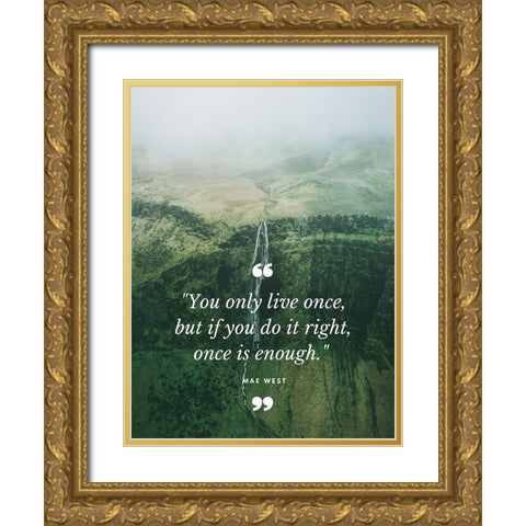 Mae West Quote: Once is Enough Gold Ornate Wood Framed Art Print with Double Matting by ArtsyQuotes