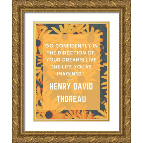 Henry David Thoreau Quote: Go Confidently Gold Ornate Wood Framed Art Print with Double Matting by ArtsyQuotes
