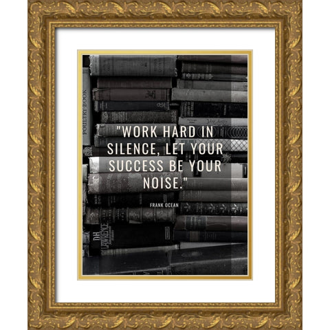 Frank Ocean Quote: Work Hard Gold Ornate Wood Framed Art Print with Double Matting by ArtsyQuotes