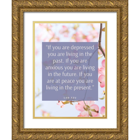 Lao Tzu Quote: Living in the Future Gold Ornate Wood Framed Art Print with Double Matting by ArtsyQuotes