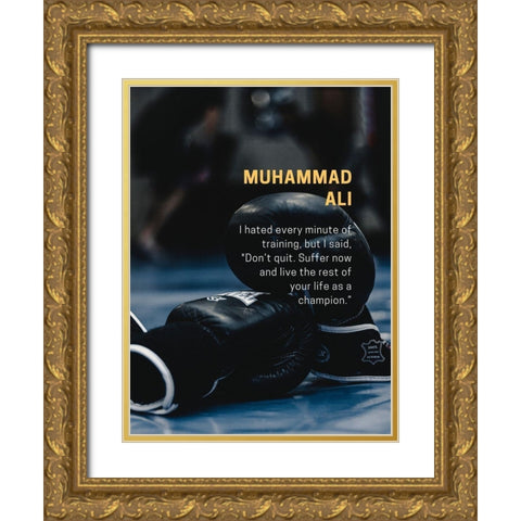 Muhammad Ali Quote: Dont Quit Gold Ornate Wood Framed Art Print with Double Matting by ArtsyQuotes