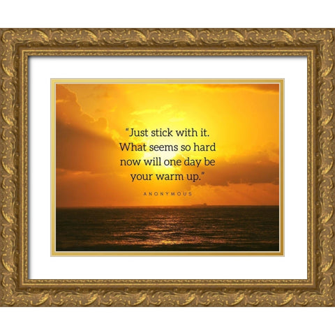 Artsy Quotes Quote: Stick With It Gold Ornate Wood Framed Art Print with Double Matting by ArtsyQuotes