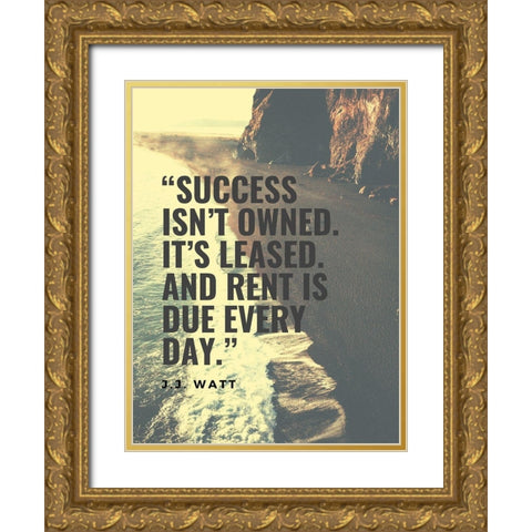 J.J. Watt Quote: Success isnt Owned Gold Ornate Wood Framed Art Print with Double Matting by ArtsyQuotes