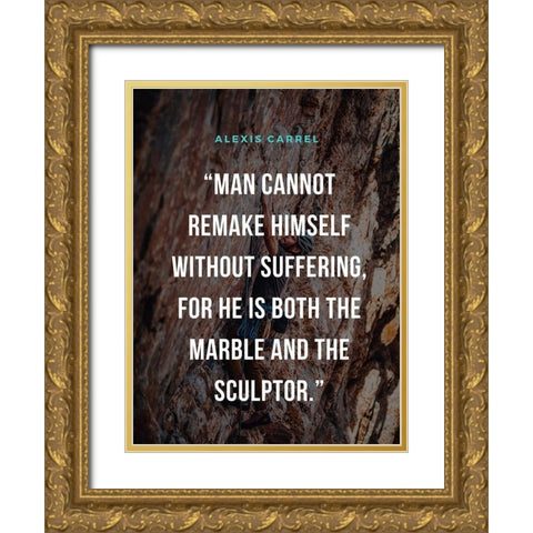 Alexis Carrel Quote: Marble and Sculptor Gold Ornate Wood Framed Art Print with Double Matting by ArtsyQuotes