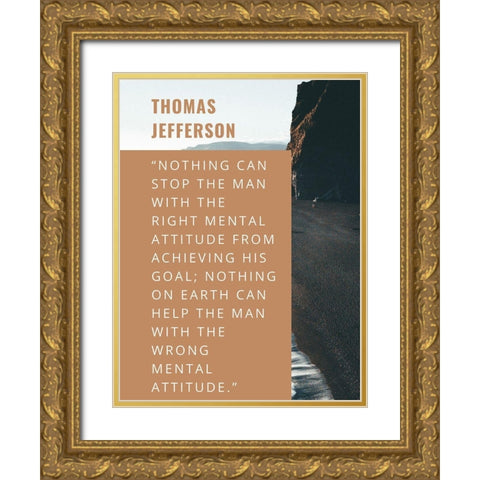 Thomas Jefferson Quote: Right Mental Attitude Gold Ornate Wood Framed Art Print with Double Matting by ArtsyQuotes