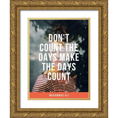 Muhammad Ali Quote: Make the Days Count Gold Ornate Wood Framed Art Print with Double Matting by ArtsyQuotes