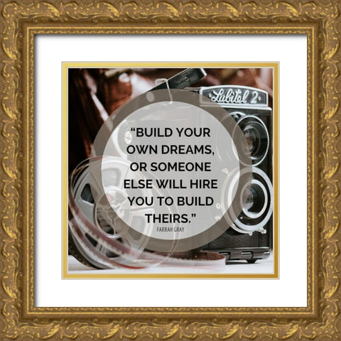 Farrah Gray Quote: Build Your Own Dreams Gold Ornate Wood Framed Art Print with Double Matting by ArtsyQuotes