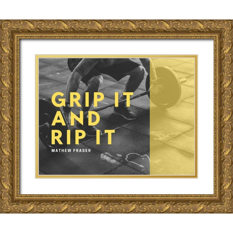 Mathew Fraser Quote: Grip It and Rip It Gold Ornate Wood Framed Art Print with Double Matting by ArtsyQuotes