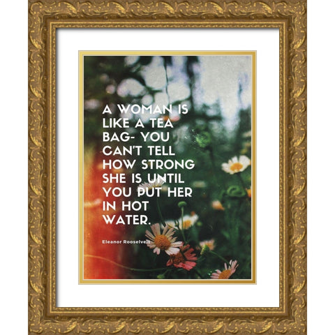 Eleanor Rooselvelt Quote: How Strong Gold Ornate Wood Framed Art Print with Double Matting by ArtsyQuotes