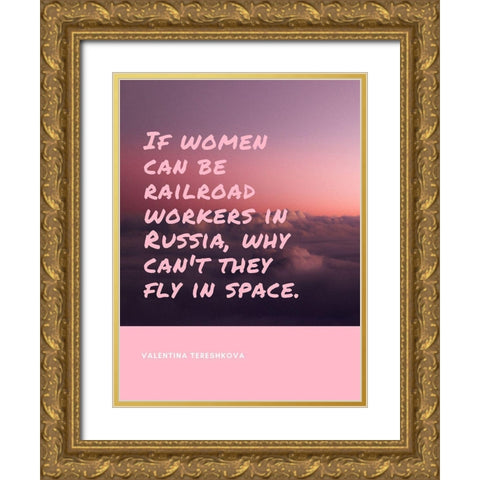 Valentina Tereshkova Quote: Fly in Space Gold Ornate Wood Framed Art Print with Double Matting by ArtsyQuotes