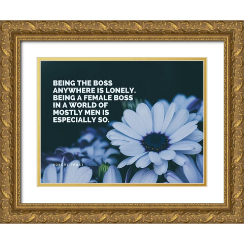 Robert Frost Quote: Being a Boss Gold Ornate Wood Framed Art Print with Double Matting by ArtsyQuotes