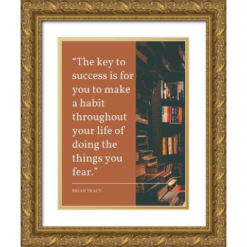 Brian Tracy Quote: Key to Success Gold Ornate Wood Framed Art Print with Double Matting by ArtsyQuotes