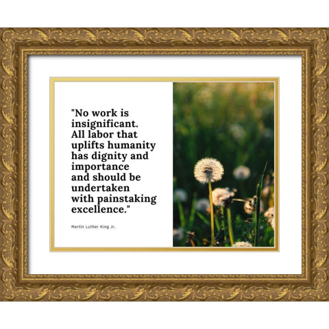 Martin Luther King, Jr. Quote: No Work is Insignificant Gold Ornate Wood Framed Art Print with Double Matting by ArtsyQuotes