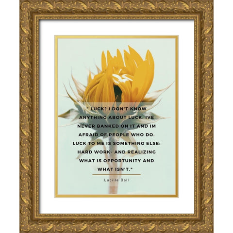 Lucille Ball Quote: Luck Gold Ornate Wood Framed Art Print with Double Matting by ArtsyQuotes