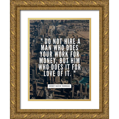 Henry David Thoreau Quote: Work for Money Gold Ornate Wood Framed Art Print with Double Matting by ArtsyQuotes