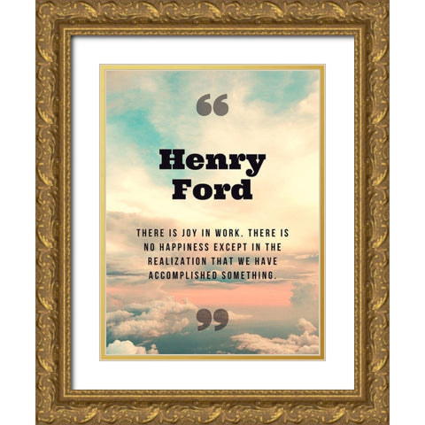 Henry Ford Quote: Joy in Work Gold Ornate Wood Framed Art Print with Double Matting by ArtsyQuotes