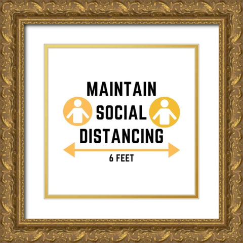 Artsy Quotes Quote: Maintain Social Distancing Gold Ornate Wood Framed Art Print with Double Matting by ArtsyQuotes