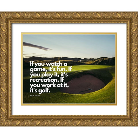 Bob Hope Quote: Golf Gold Ornate Wood Framed Art Print with Double Matting by ArtsyQuotes