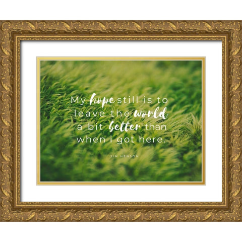 Jim Henson Quote: My Hope Gold Ornate Wood Framed Art Print with Double Matting by ArtsyQuotes