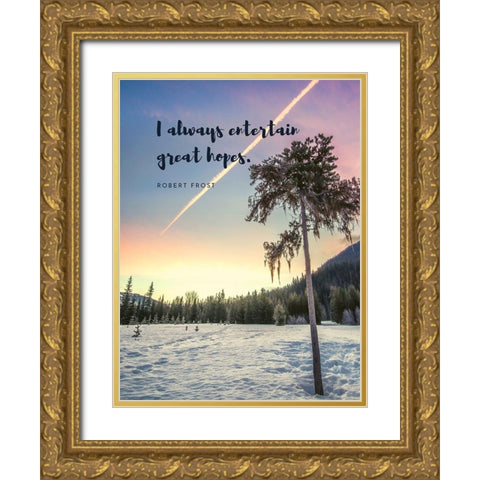 Robert Frost Quote: Entertain Great Hopes Gold Ornate Wood Framed Art Print with Double Matting by ArtsyQuotes