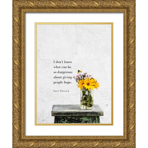 Joel Osteen Quote: Giving People Hope Gold Ornate Wood Framed Art Print with Double Matting by ArtsyQuotes