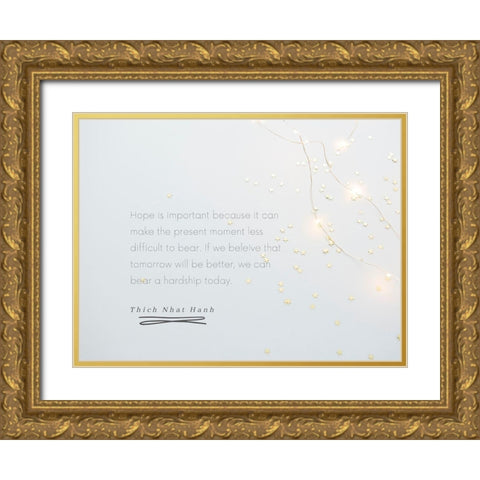 Thich Nhat Hanh Quote: Hope is Important Gold Ornate Wood Framed Art Print with Double Matting by ArtsyQuotes