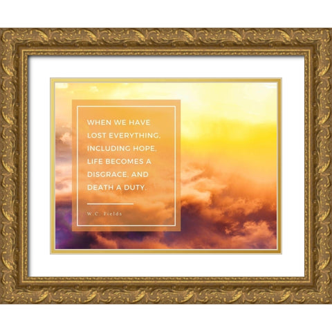 W.C. Fields Quote: Lost Everything Gold Ornate Wood Framed Art Print with Double Matting by ArtsyQuotes