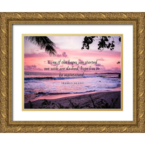 Seamus Heaney Quote: Hope Gold Ornate Wood Framed Art Print with Double Matting by ArtsyQuotes