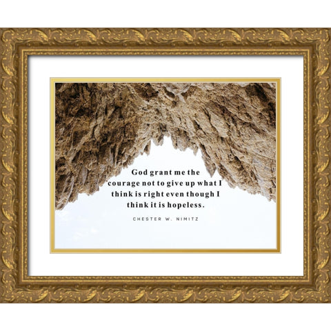 Chester W. Nimitz Quote: Grant Me the Courage Gold Ornate Wood Framed Art Print with Double Matting by ArtsyQuotes