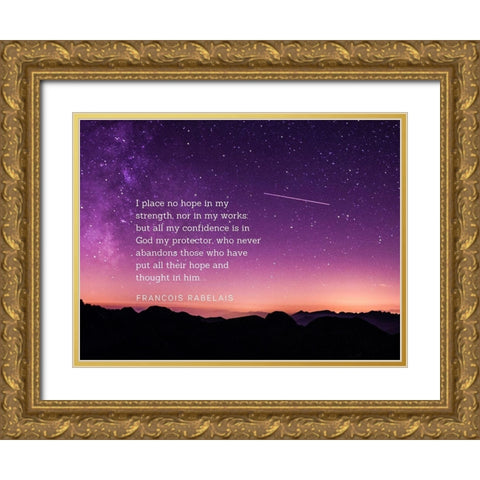 Francois Rabelais Quote: Hope in My Strength Gold Ornate Wood Framed Art Print with Double Matting by ArtsyQuotes