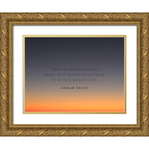Anwar Sadat Quote: Society Gold Ornate Wood Framed Art Print with Double Matting by ArtsyQuotes