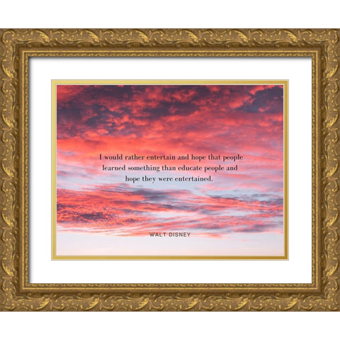 Walt Disney Quote: Entertain Gold Ornate Wood Framed Art Print with Double Matting by ArtsyQuotes
