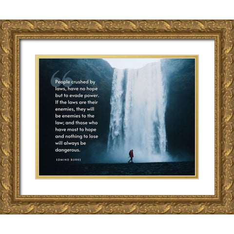 Edmind Burke Quote: People Crushed by Laws Gold Ornate Wood Framed Art Print with Double Matting by ArtsyQuotes