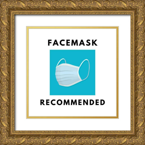 Artsy Quotes Quote: Facemasks Recommended Gold Ornate Wood Framed Art Print with Double Matting by ArtsyQuotes