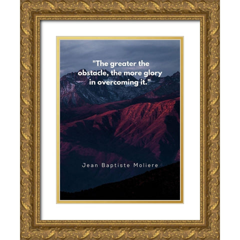 Jean Baptiste Moliere Quote: Glory in Overcoming Gold Ornate Wood Framed Art Print with Double Matting by ArtsyQuotes