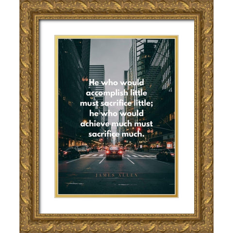 James Allen Quote: Must Sacrifice Gold Ornate Wood Framed Art Print with Double Matting by ArtsyQuotes