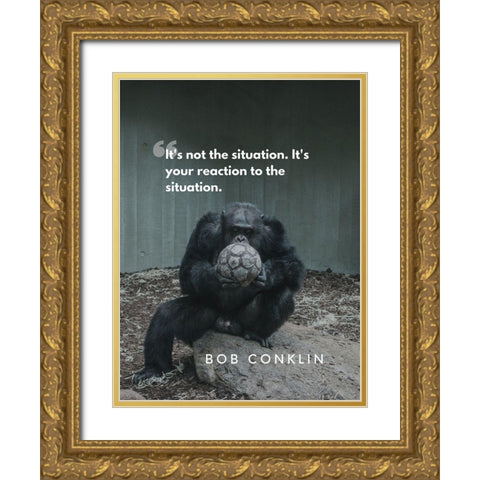 Bob Conklin Quote: Reaction Gold Ornate Wood Framed Art Print with Double Matting by ArtsyQuotes