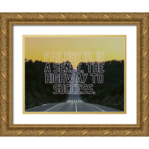 John Keats Quote: The Highway to Success Gold Ornate Wood Framed Art Print with Double Matting by ArtsyQuotes