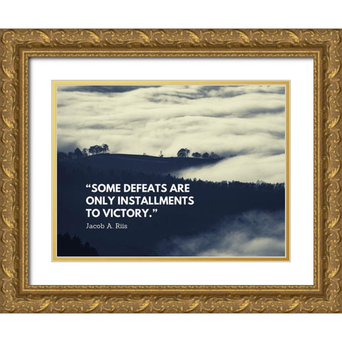 Jacob A. Riis Quote: Some Defeats Gold Ornate Wood Framed Art Print with Double Matting by ArtsyQuotes